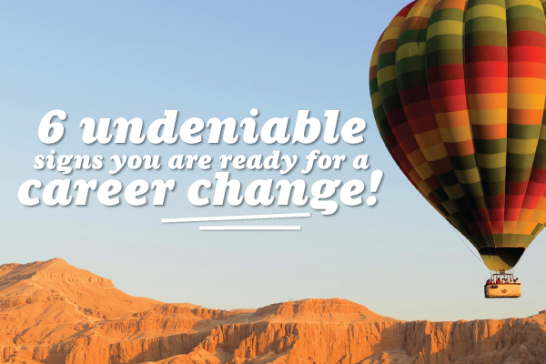 6-Undeniable-Signs-You-Are-Ready-For-A-Career-Change