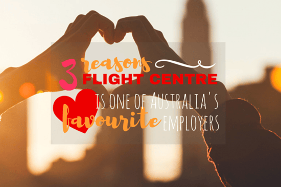 3 Reasons Flight Centre is one of Australia’s Favourite Employers