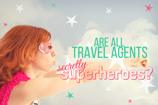 All all travel agents secretly superheroes? 