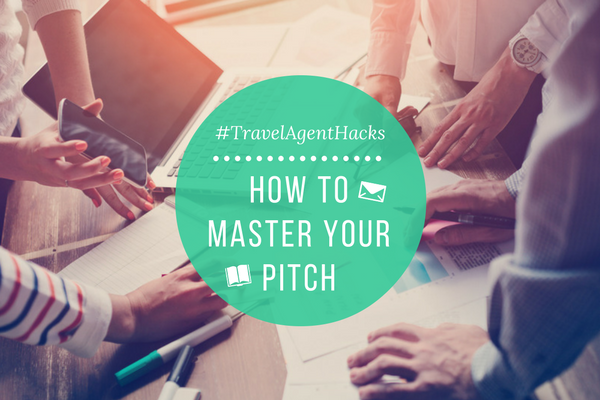 #TravelAgentHacks 4: How To Master Your Pitch